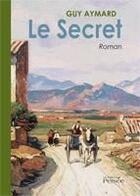 Couverture du livre « Le secret » de Guy Aymard aux éditions Persee