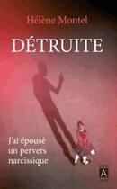 Couverture du livre « Détruite ; j'ai épousé un pervers narcissique » de Helene Montel aux éditions Archipoche