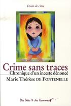 Couverture du livre « Crime sans traces ; chronique d'un inceste dénoncé » de Marie Therese De Fontenelle aux éditions Des Idees Et Des Hommes