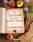 Couverture du livre « Calendrier 2015 ; la cuisine de nos grands-mères » de  aux éditions Terres Editions