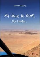 Couverture du livre « Au-dessus des déserts : oser l'aventure... » de Roxane Dupuy aux éditions L'officine