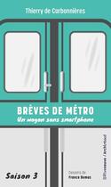 Couverture du livre « Brèves de métro Tome 3 : Un wagon sans smartphone » de Thierry De Carbonnieres et France Dumas aux éditions Riveneuve