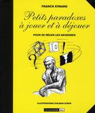 Couverture du livre « Petits paradoxes à jouer et à déjouer » de Franck Evrard aux éditions Carnets De L'info
