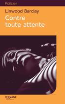 Couverture du livre « Contre toute attente » de Linwood Barclay aux éditions Feryane