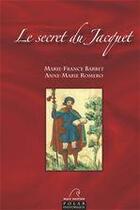 Couverture du livre « Le secret du Jacquet » de Marie-France Barbet et Anne-Marie Romero aux éditions Mare Nostrum Editions