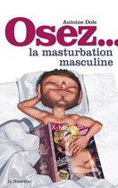 Couverture du livre « La masturbation masculine » de Antonin Paz aux éditions La Musardine