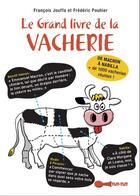 Couverture du livre « Le grand livre de la vacherie ; de Macron à Nabilla + de 1000 vacheries réunies ! » de Francois Jouffa et Frederic Pouhier aux éditions Leduc Humour