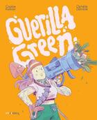Couverture du livre « Guerilla green » de Cookie Kalkair et Ophelie Damble aux éditions Steinkis