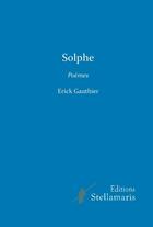 Couverture du livre « Solphe » de Erick Gauthier aux éditions Stellamaris