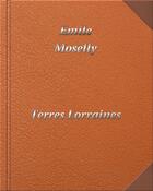 Couverture du livre « Terres lorraines » de Emile Moselly aux éditions Digiscrib