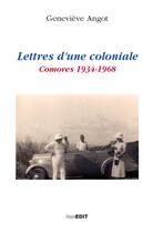 Couverture du livre « Lettres d'une coloniale ; Comores 1934-1968 » de Genevieve Angot aux éditions Komedit