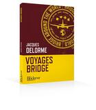 Couverture du livre « Voyages bridge » de Jacques Delorme aux éditions Eps Le Bridgeur