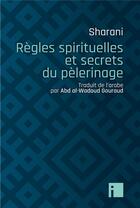 Couverture du livre « Règles spirituelles et secrets du pèlerinage » de Sharani aux éditions I Litterature