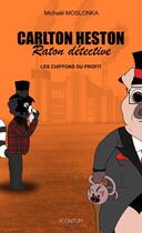 Couverture du livre « Carlton Heston, raton détective : les chiffons du profit » de Michael Moslonka aux éditions Lbs