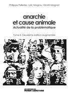 Couverture du livre « Anarchie et cause animale t.2 : actualité de la problématique (2e édition) » de Philippe Pelletier aux éditions Le Monde Libertaire