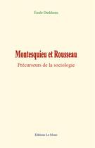 Couverture du livre « Montesquieu et rousseau - precurseurs de la sociologie » de Emile Durkheim aux éditions Le Mono