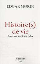 Couverture du livre « Histoire(s) de vie » de Laure Adler et Edgar Morin aux éditions Bouquins