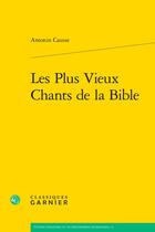 Couverture du livre « Les Plus Vieux Chants de la Bible » de Antonin Causse aux éditions Classiques Garnier