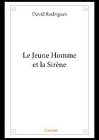 Couverture du livre « Le jeune homme et la sirene » de Rodrigues David aux éditions Editions Edilivre