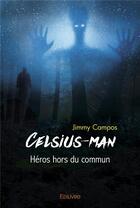 Couverture du livre « Celsius man - heros hors du commun » de Campos Jimmy aux éditions Edilivre