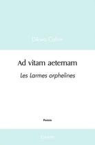 Couverture du livre « Ad vitam aeternam - les larmes orphelines » de Dikwa Calvin aux éditions Edilivre