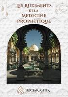 Couverture du livre « Les rudiments de la médecine prophétique » de Zakir aux éditions Edt Editions