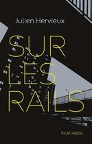 Couverture du livre « Sur les rails » de Julien Hervieux aux éditions Filatures