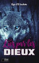 Couverture du livre « Lies par les dieux » de D'El-Souliata Elga aux éditions Plumes De Marmotte