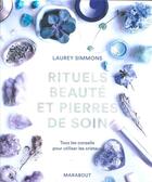 Couverture du livre « Rituels beauté et pierres de soin » de Laurey Simmons aux éditions Marabout