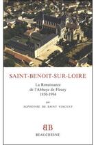 Couverture du livre « BB n°24 - Saint-Benoit-Sur-Loire - La Renaissance de l'Abbaye de Fleury 1850-1994 » de Saint-Vincent Alphon aux éditions Beauchesne