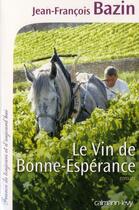 Couverture du livre « Le vin de bonne espérance » de Jean-Francois Bazin aux éditions Calmann-levy