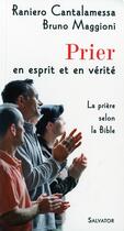 Couverture du livre « Prier en esprit et en vérité ; la prière selon La Bible » de Raniero Cantalamessa et Bruno Maggioni aux éditions Salvator