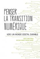 Couverture du livre « Penser la transition numérique : vers un monde digital durable » de Matthieu Caron et Raphael Maurel aux éditions Editions De L'atelier