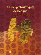 Couverture du livre « Tresors prehistoriques de hongrie - collection du musee national de hongrie » de  aux éditions Reunion Des Musees Nationaux