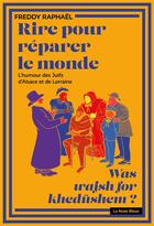 Couverture du livre « Rire pour réparer le monde : l'humour des juifs d'Alsace et de Lorraine » de Freddy Raphael aux éditions La Nuee Bleue