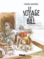 Couverture du livre « Le voyage avec Bill » de Matthias Schultheiss aux éditions Glenat