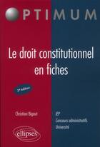 Couverture du livre « Droit constitutionnel en fiches (2e édition) » de Christian Bigaut aux éditions Ellipses