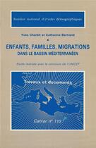 Couverture du livre « Enfants, familles, migrations dans le bassin mediterraneen » de Catherine Bertrand aux éditions Ined