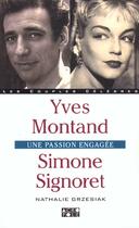 Couverture du livre « Simone Signoret Et Yves Montand ; L'Amour Et L'Engagement » de Nathalie Gresiak aux éditions Solar