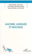 Couverture du livre « Machine, langage et dialogue » de Vilnat/Pierrel/Sabah aux éditions L'harmattan