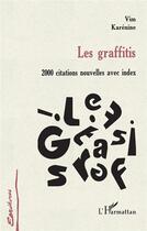Couverture du livre « Les graffitis - 2000 citations nouvelles avec index » de Antoine De Vial aux éditions L'harmattan