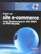 Couverture du livre « Creer Un Site E-Commerce Avec Dreamweaver Mx 2004 Et Php/Mysql » de Houste/Francois aux éditions Pearson