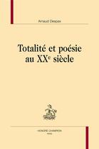 Couverture du livre « Totalité et poésie au XXe siècle » de Arnaud Despax aux éditions Honore Champion