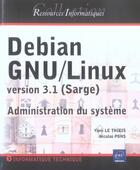 Couverture du livre « Debian gnu-linux 3.1 (sarge) ; administration du système » de Pons Y Le Thieis N. aux éditions Eni
