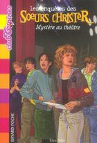Couverture du livre « Les enquetes des soeurs Christer t.3 ; mystère au théâtre » de Munch Philippe et Ellen Miles aux éditions Bayard Jeunesse