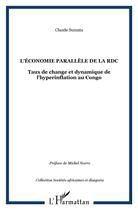 Couverture du livre « L'ÉCONOMIE PARALLÈLE DE LA RDC : Taux de change et dynamique de l'hyperinflation au Congo » de Claude Sumata aux éditions L'harmattan