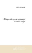 Couverture du livre « Rhapsodie pour un ange, un aller simple » de Simon Gabriel aux éditions Le Manuscrit