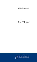 Couverture du livre « La these » de Axelle Chevrier aux éditions Le Manuscrit