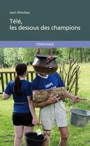 Couverture du livre « Télé, les dessous des champions » de Jean Dherbey aux éditions Publibook