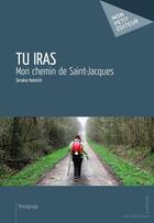 Couverture du livre « Tu iras » de Seraina Heinrich aux éditions Publibook